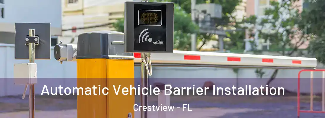 Automatic Vehicle Barrier Installation Crestview - FL