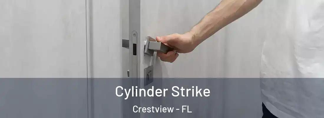 Cylinder Strike Crestview - FL