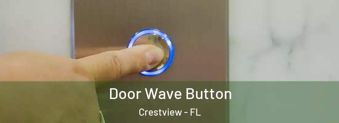 Door Wave Button Crestview - FL