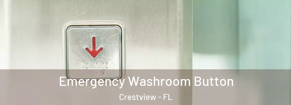 Emergency Washroom Button Crestview - FL