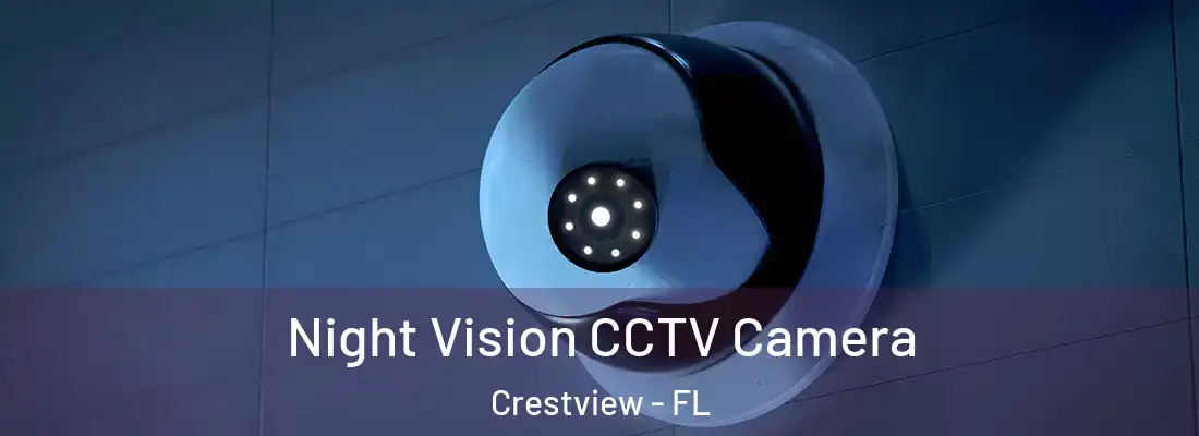 Night Vision CCTV Camera Crestview - FL