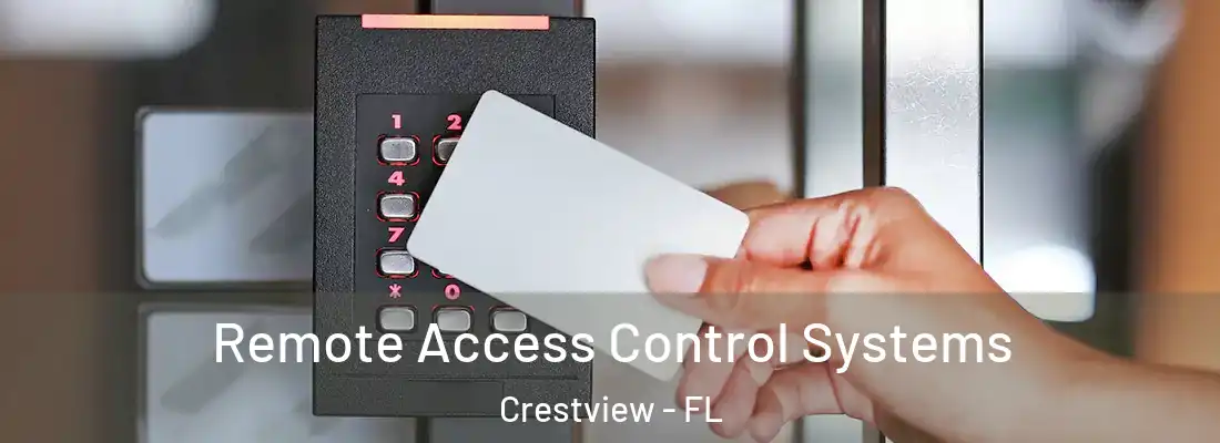 Remote Access Control Systems Crestview - FL