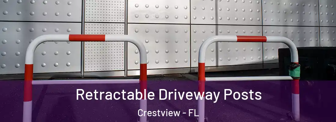 Retractable Driveway Posts Crestview - FL