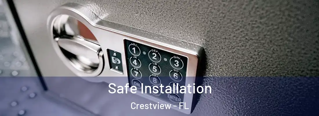 Safe Installation Crestview - FL