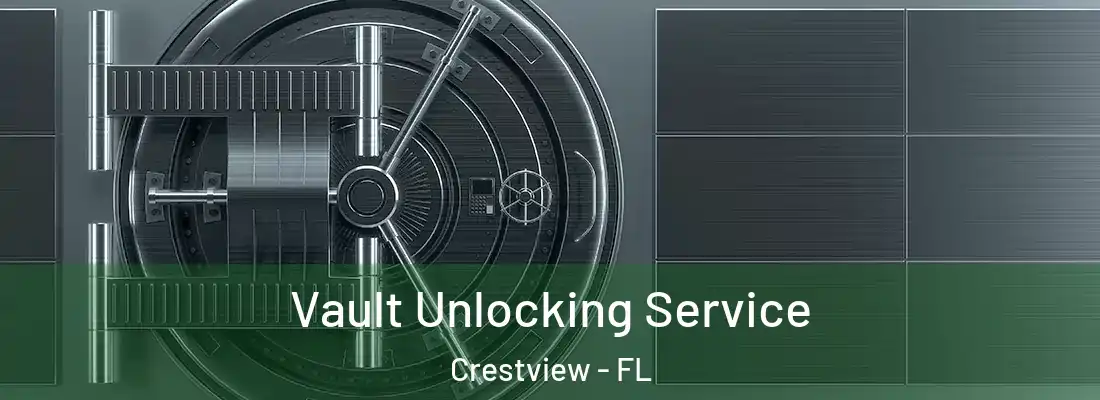 Vault Unlocking Service Crestview - FL